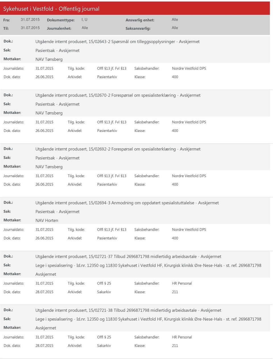 2015 Arkivdel: Pasientarkiv tgående internt produsert, 15/02692-2 Forespørsel om spesialisterklæring - Pasientsak - NAV Tønsberg Nordre Vestfold DPS Dok. dato: 26.06.