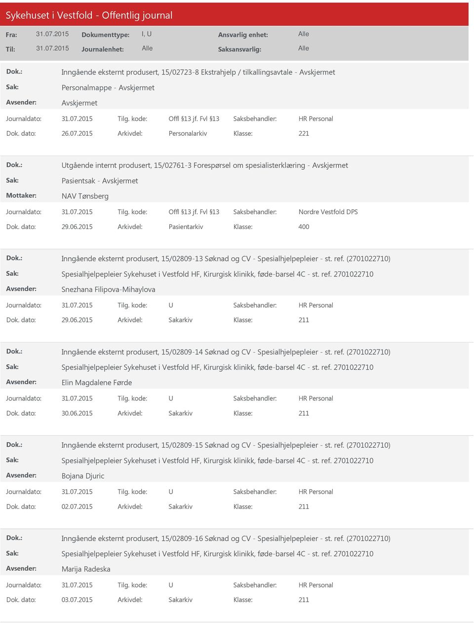 2015 Arkivdel: Pasientarkiv Inngående eksternt produsert, 15/02809-13 Søknad og CV - Spesialhjelpepleier - st. ref. (2701022710) Snezhana Filipova-Mihaylova Dok. dato: 29.06.