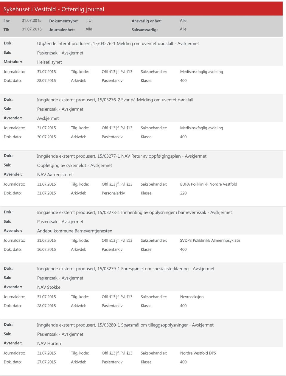 2015 Arkivdel: Pasientarkiv Inngående eksternt produsert, 15/03277-1 NAV Retur av oppfølgingsplan - Oppfølging av sykemeldt - NAV Aa-registeret BPA Poliklinikk Nordre Vestfold Dok.