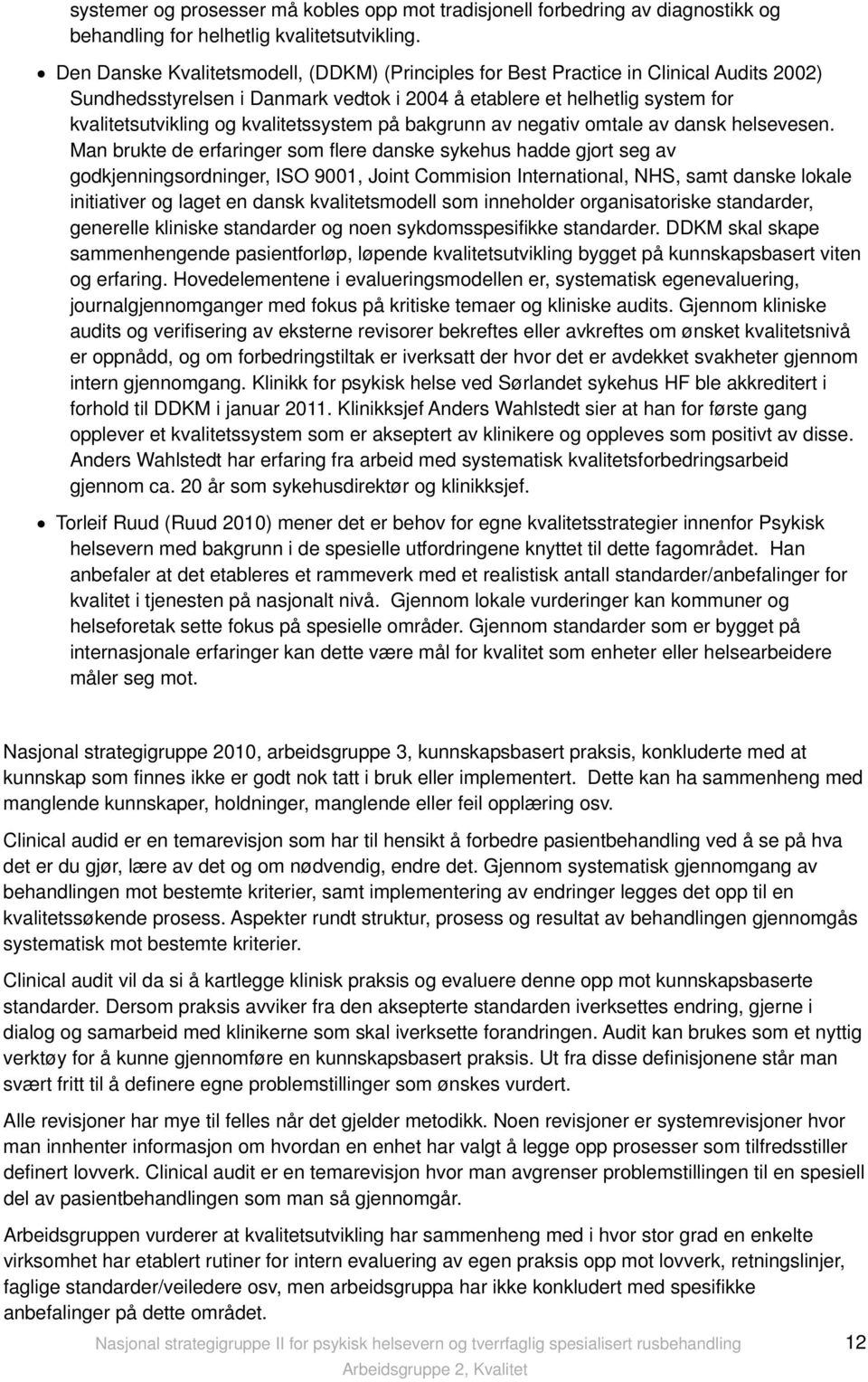 kvalitetssystem på bakgrunn av negativ omtale av dansk helsevesen.