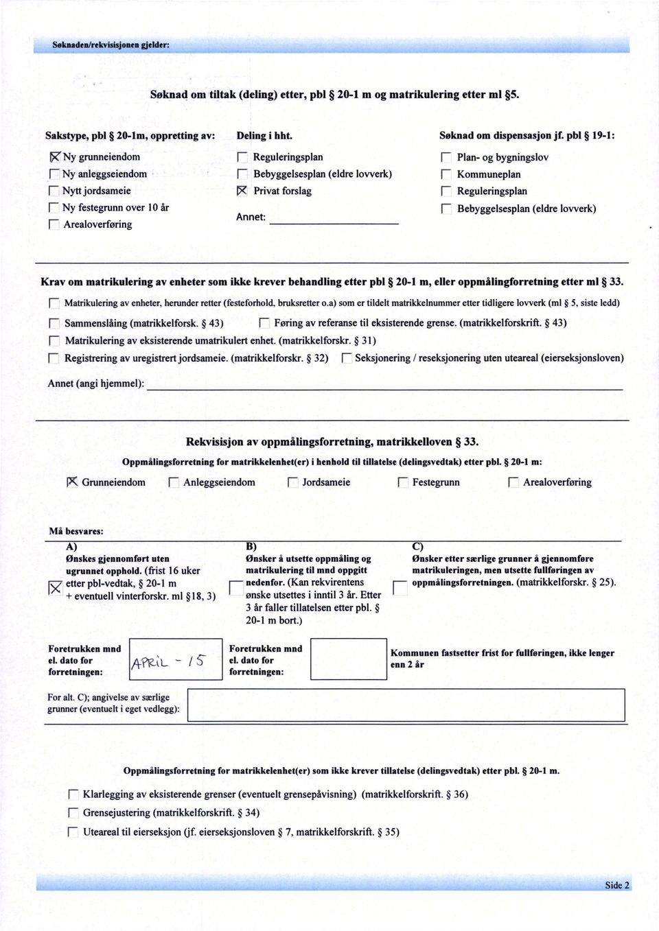 10år A I- Bebyggesespan (edreowerk) t nne : F Areaoverføring Krav om matrikuering av enheter som ikke krever behanding etter pb 20-1 m, eer oppmäingforretning I- etter m 33 Matrikuering av enheter,