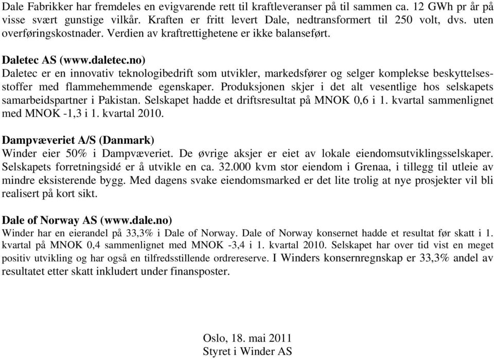 no) Daletec er en innovativ teknologibedrift som utvikler, markedsfører og selger komplekse beskyttelsesstoffer med flammehemmende egenskaper.