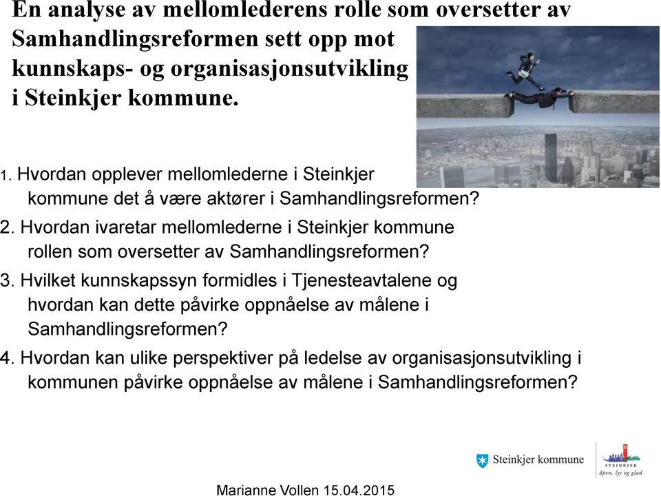 Hvordan ivaretar mellomlederne i Steinkjer kommune rollen som oversetter av Samhandlingsreformen? 3.