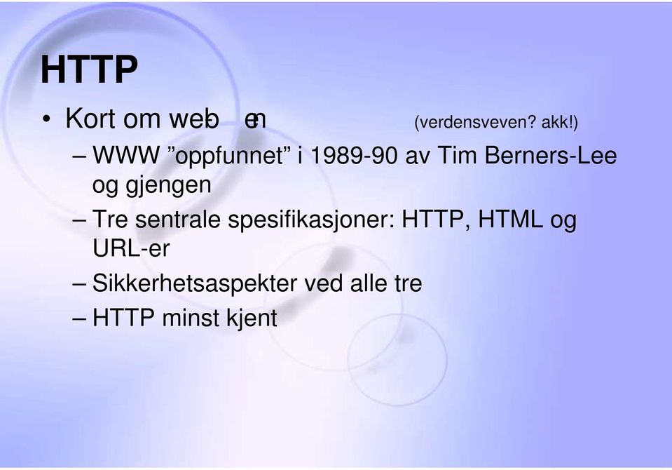 gjengen Tre sentrale spesifikasjoner: HTTP, HTML