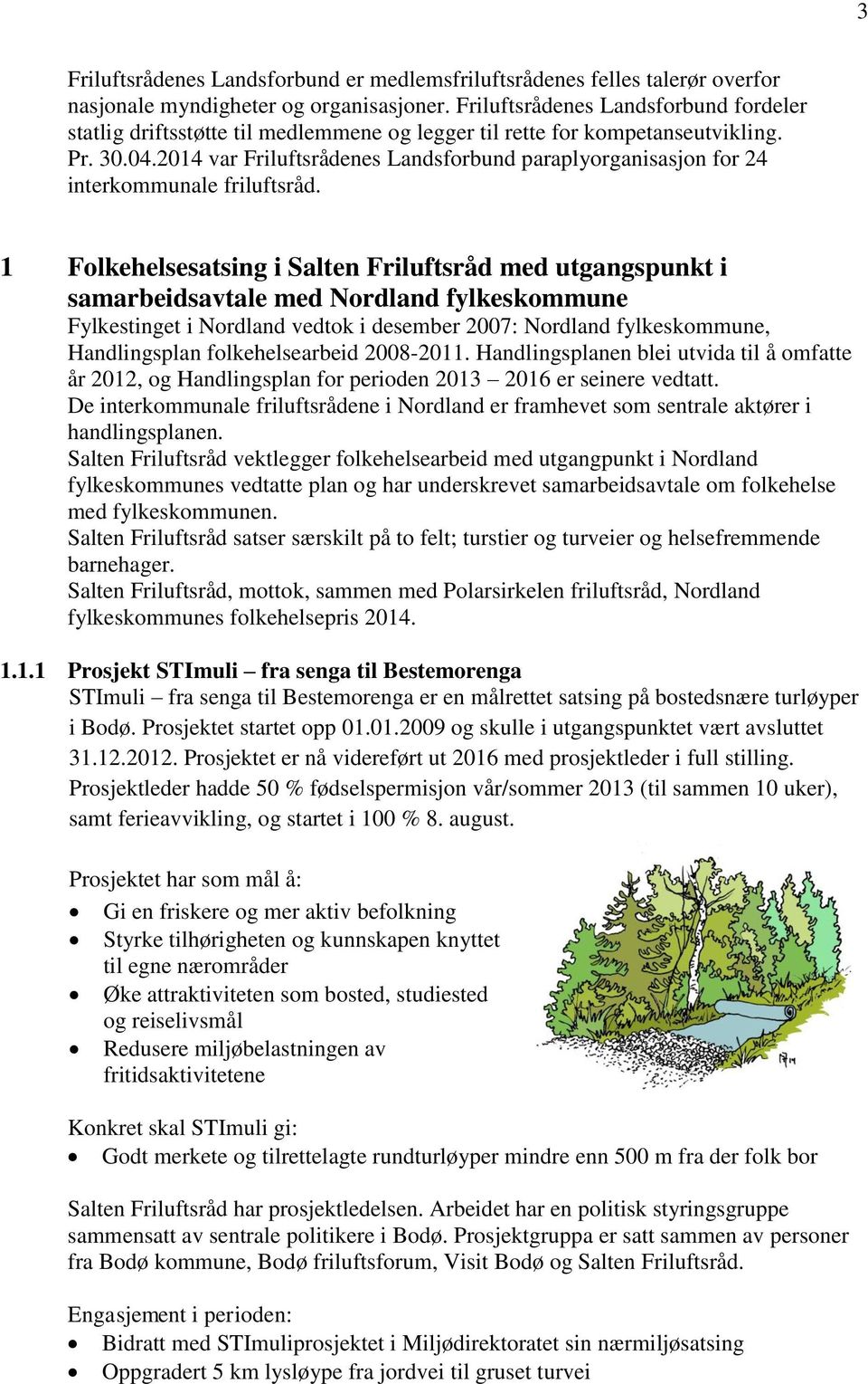2014 var Friluftsrådenes Landsforbund paraplyorganisasjon for 24 interkommunale friluftsråd.