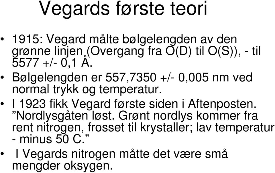 I 1923 fikk Vegard første siden i Aftenposten. Nordlysgåten løst.