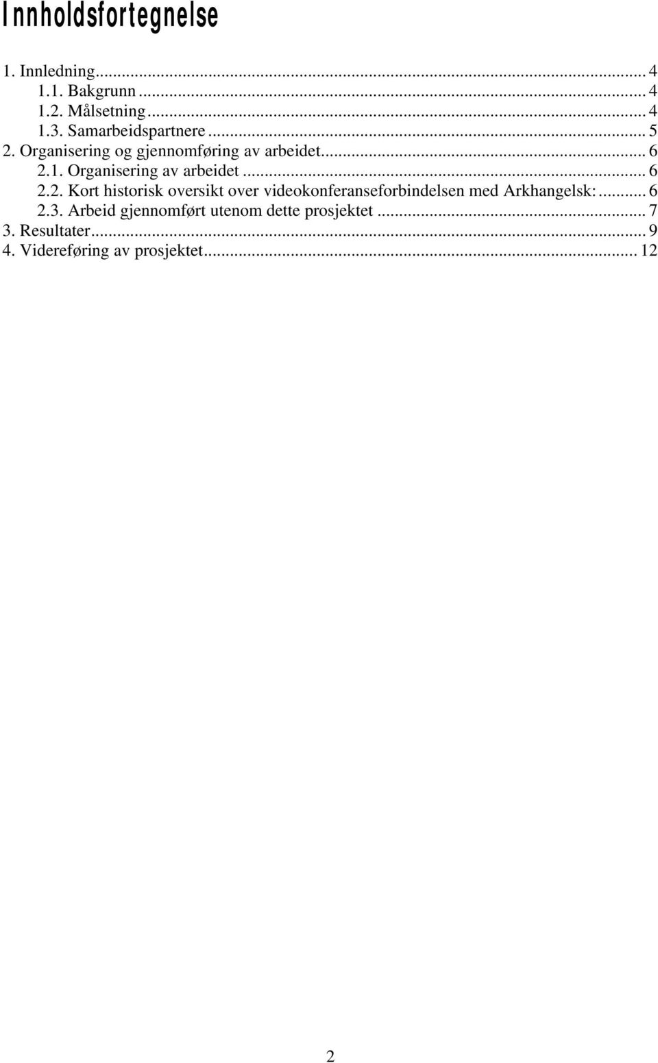 Organisering av arbeidet... 6 2.