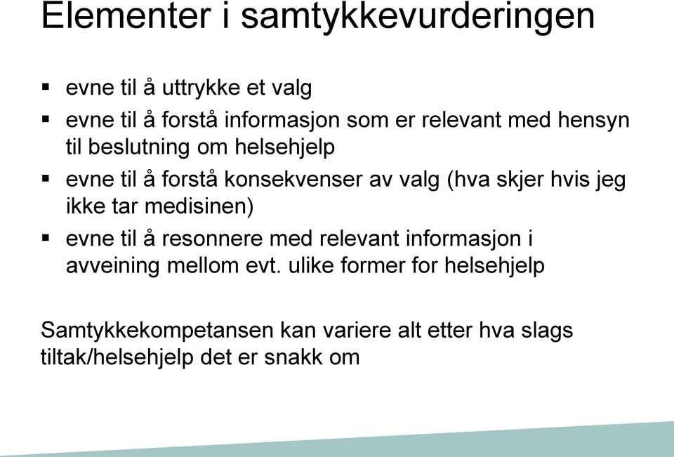 hvis jeg ikke tar medisinen) evne til å resonnere med relevant informasjon i avveining mellom evt.