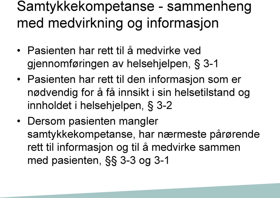 få innsikt i sin helsetilstand og innholdet i helsehjelpen, 3-2 Dersom pasienten mangler