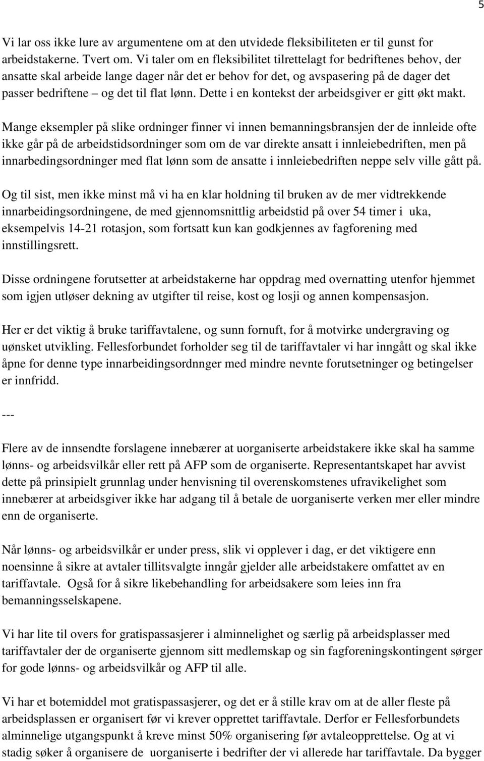 Dette i en kontekst der arbeidsgiver er gitt økt makt.