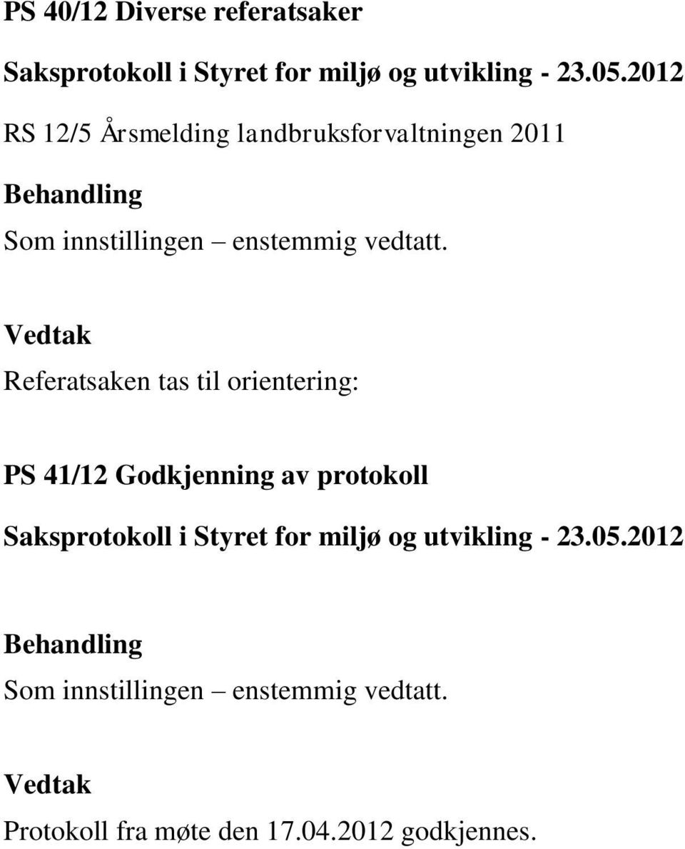 Referatsaken tas til orientering: PS 41/12 Godkjenning av