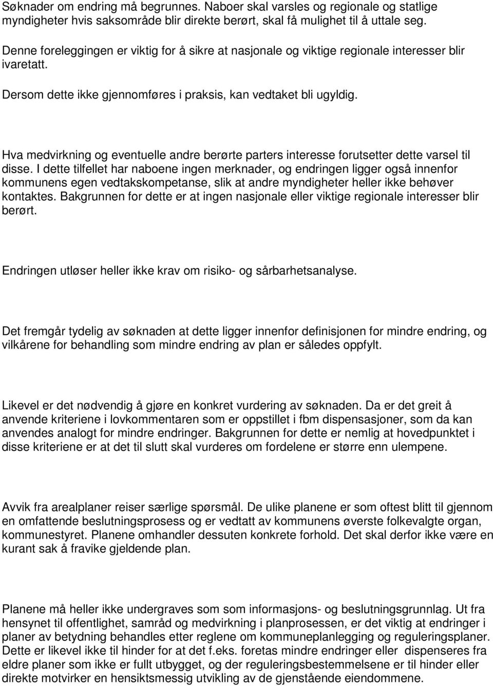 Hva medvirkning og eventuelle andre berørte parters interesse forutsetter dette varsel til disse.