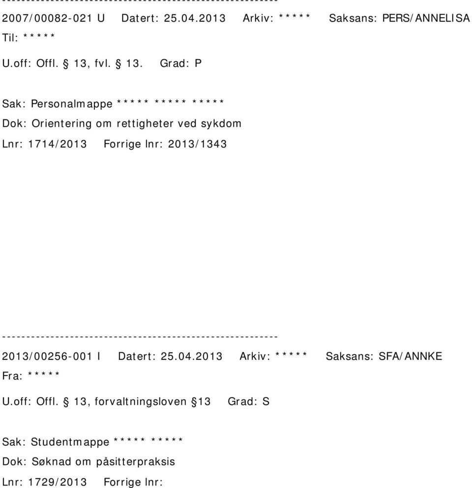 1714/2013 Forrige lnr: 2013/1343 2013/00256-001 I Datert: 25.04.