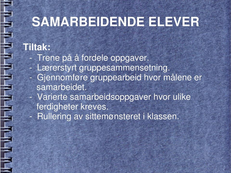 - Gjennomføre gruppearbeid hvor målene er samarbeidet.