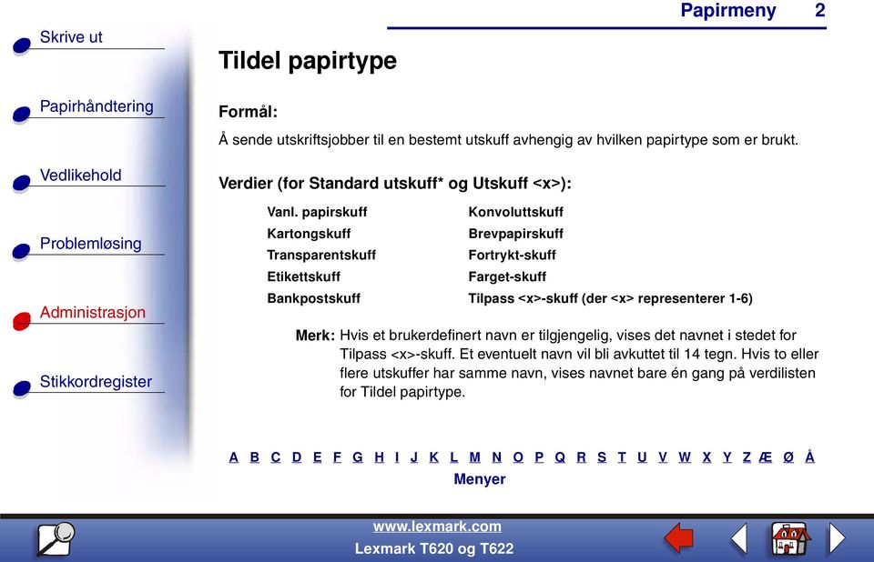 papirskuff Konvoluttskuff Kartongskuff Brevpapirskuff Transparentskuff Fortrykt-skuff Etikettskuff Farget-skuff Bankpostskuff Tilpass <x>-skuff