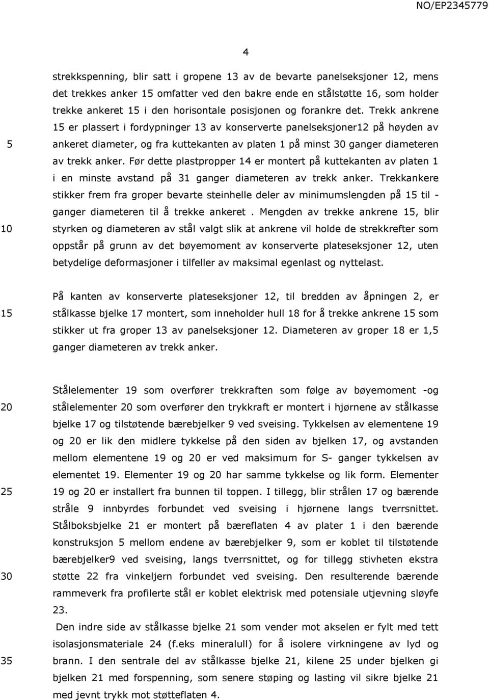 Trekk ankrene 1 er plassert i fordypninger 13 av konserverte panelseksjoner12 på høyden av ankeret diameter, og fra kuttekanten av platen 1 på minst ganger diameteren av trekk anker.