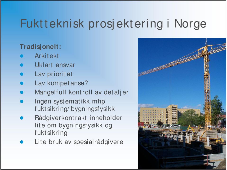 Mangelfull kontroll av detaljer Ingen systematikk mhp