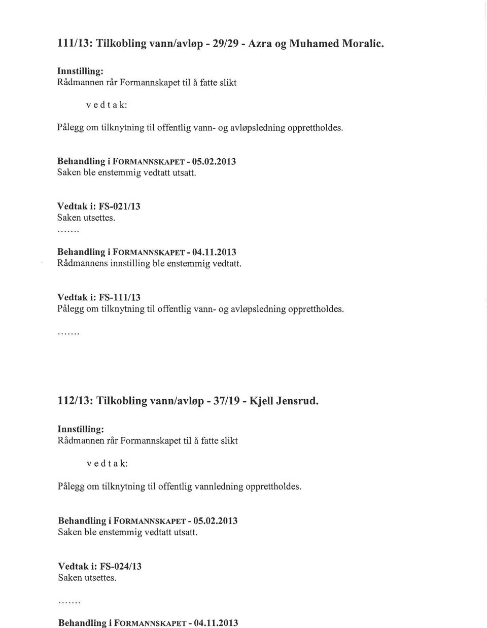 2013 Vedtak i: FS-021/13 Behandling i ForunnrNSKApEr - 04.11.