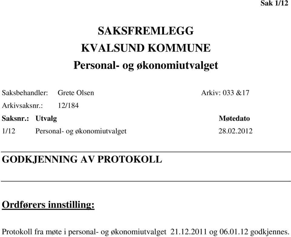 : Utvalg Møtedato 1/12 Personal- og økonomiutvalget 28.02.