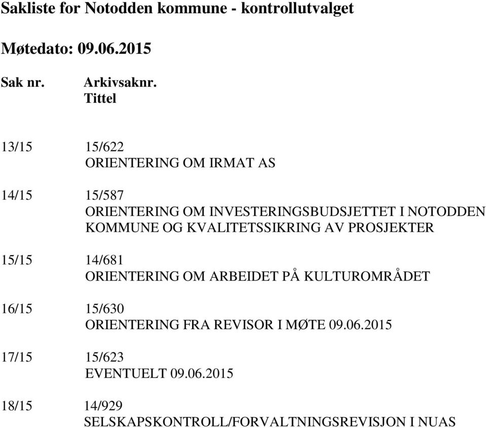 NOTODDEN KOMMUNE OG KVALITETSSIKRING AV PROSJEKTER 15/15 14/681 ORIENTERING OM ARBEIDET PÅ KULTUROMRÅDET