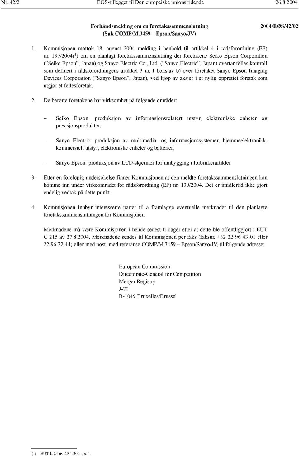 139/2004( 1 ) om en planlagt foretakssammenslutning der foretakene Seiko Epson Corporation ( Seiko Epson, Japan) og Sanyo Electric Co., Ltd.