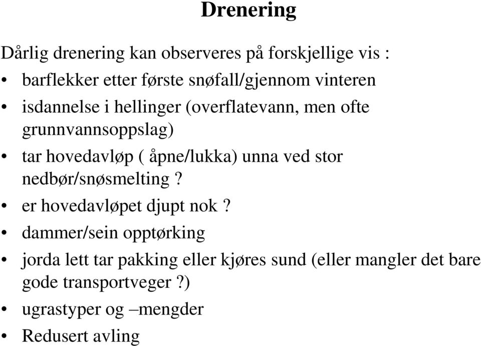 unna ved stor nedbør/snøsmelting? er hovedavløpet djupt nok?