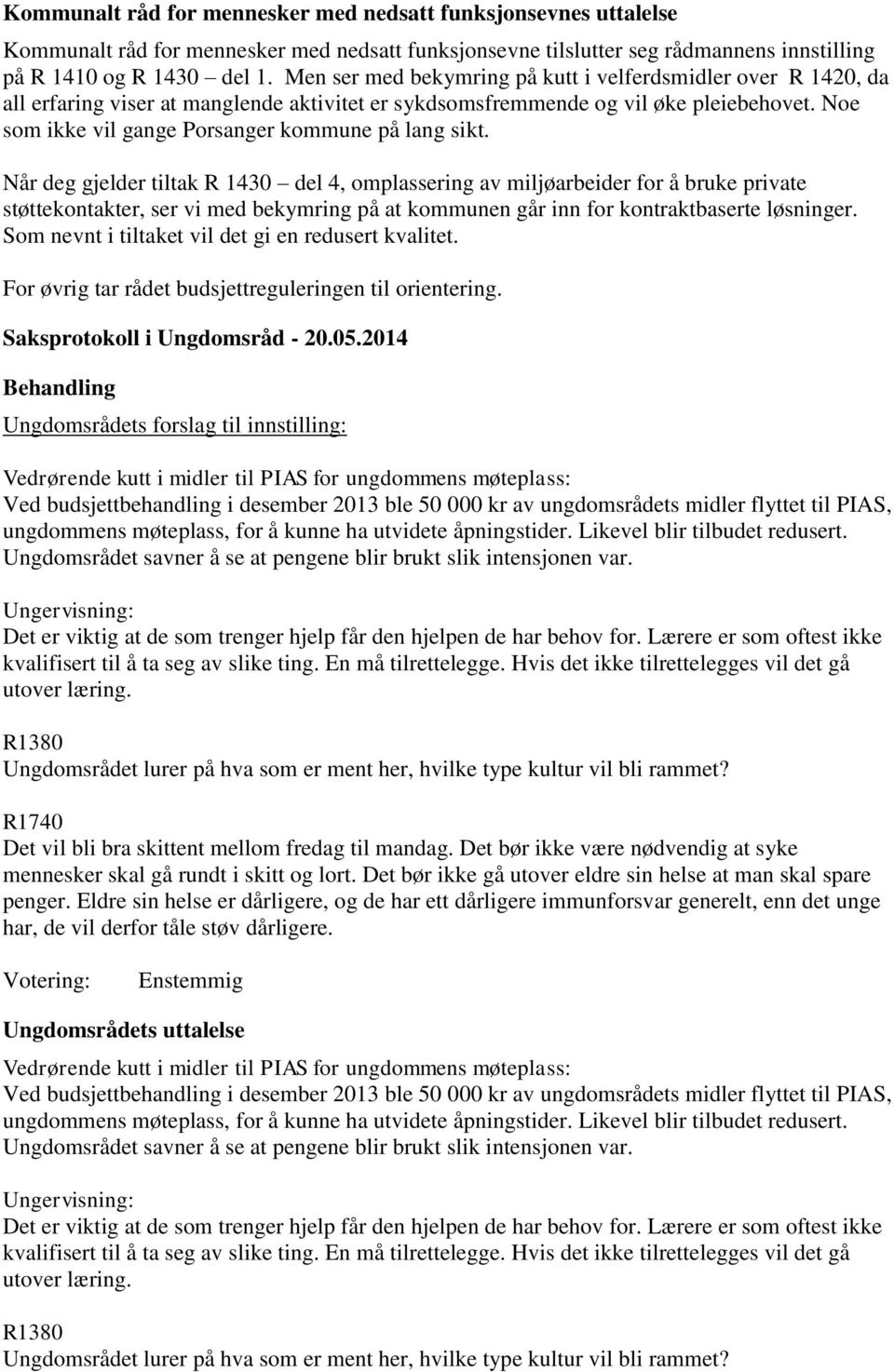 Noe som ikke vil gange Porsanger kommune på lang sikt.