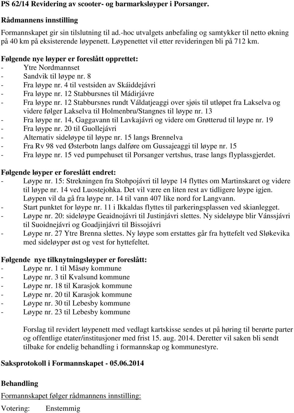 4 til vestsiden av Skáiddejávri - Fra løype nr. 12 Stabbursnes til Mádirjávre - Fra løype nr.