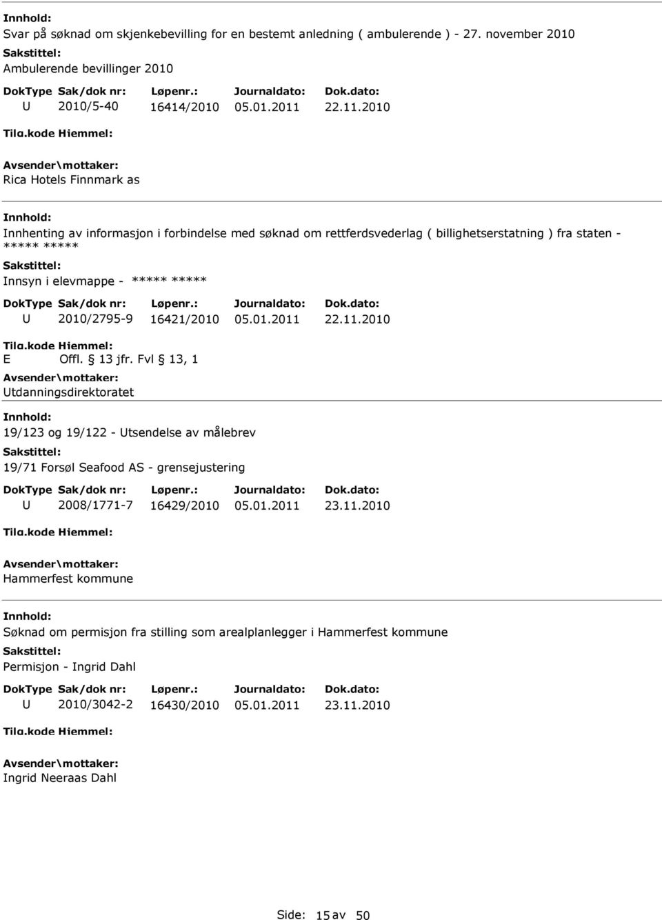 billighetserstatning ) fra staten - Innsyn i elevmappe - E 2010/2795-9 16421/2010 Offl. 13 jfr.