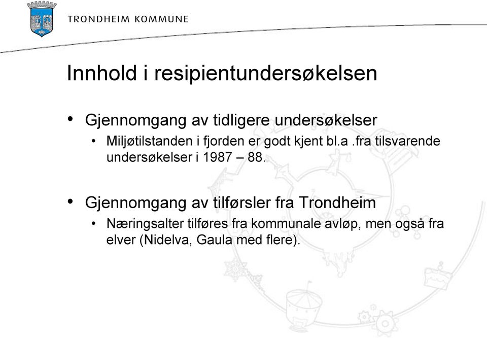 Gjennomgang av tilførsler fra Trondheim Næringsalter tilføres fra