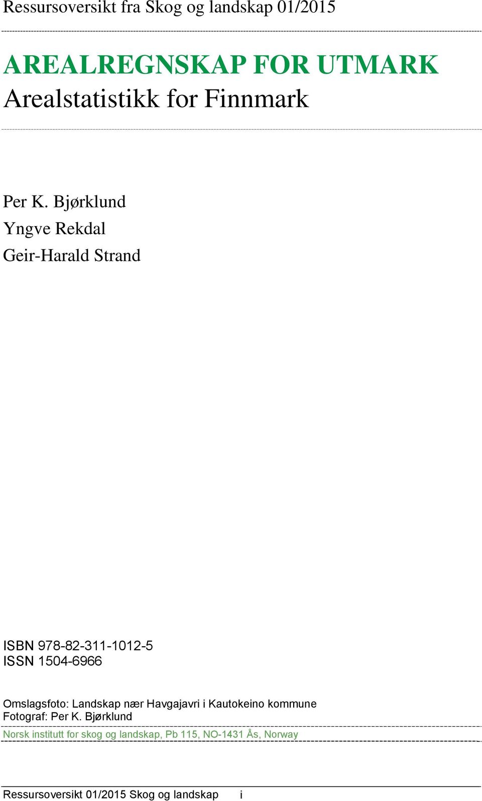 Bjørklund Yngve Rekdal Geir-Harald Strand ISBN 978-82-311-1012-5 ISSN 1504-6966 Omslagsfoto:
