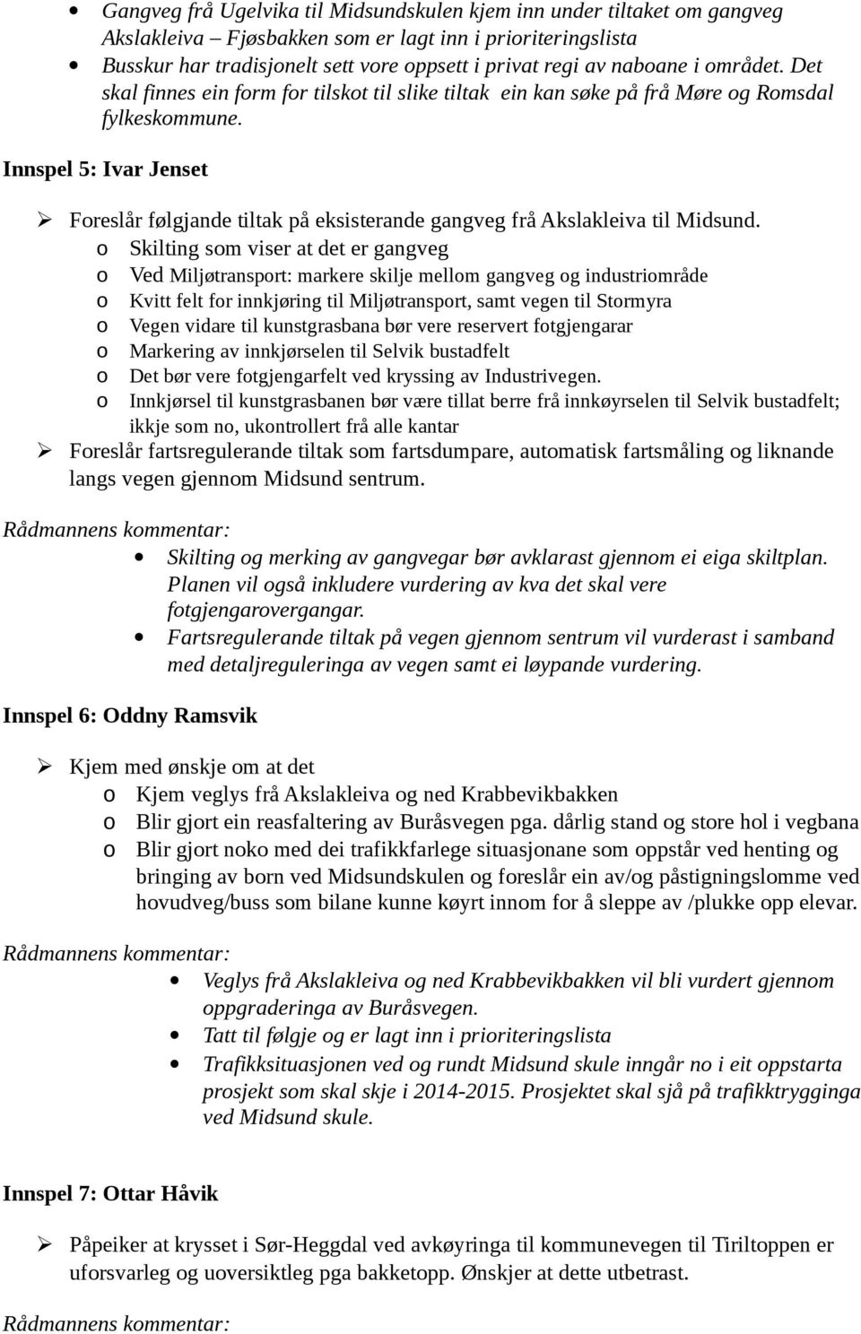 Innspel 5: Ivar Jenset Foreslår følgjande tiltak på eksisterande gangveg frå Akslakleiva til Midsund.