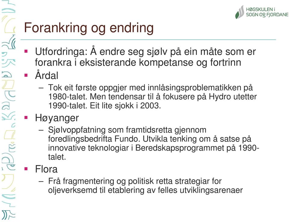 Høyanger Sjølvoppfatning som framtidsretta gjennom foredlingsbedrifta Fundo.