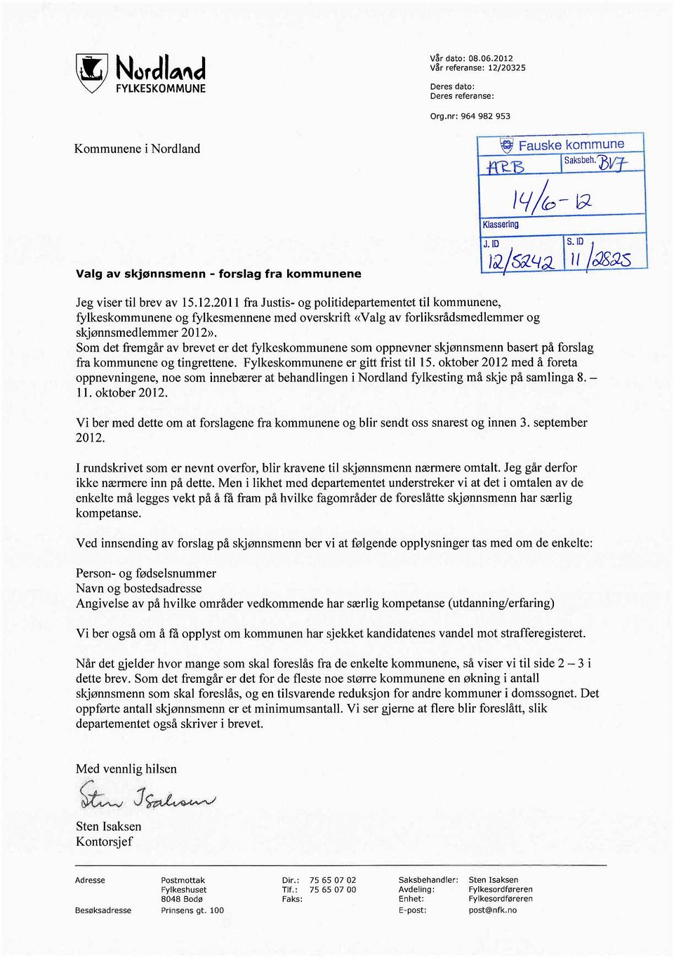 2011 fra Justis- og politidepartementet til kommunene, fylkeskommunene og fylkesmennene med overskrift (Nalg av forliksrådsmedlemmer og skjønnsmedlemmer 2012)).