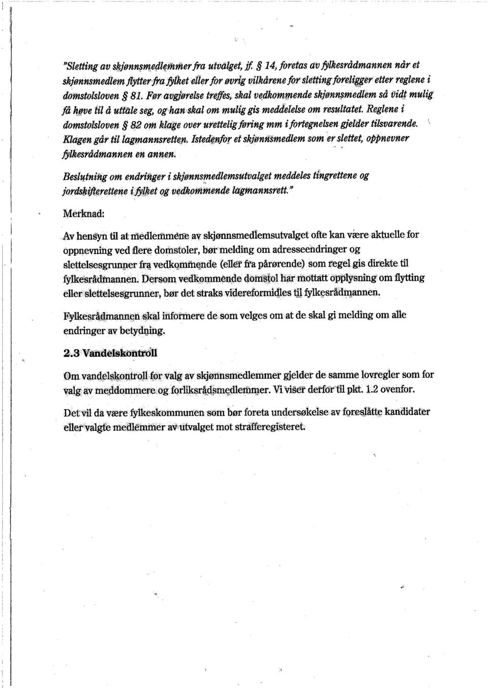 dkomniende skjønnßmedlem så vidjmulig få/røve Ula uttiileseg, og,han skal om mulig gis medd'elelse om resultatet.