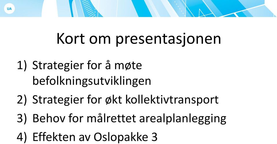 for økt kollektivtransport 3) Behov for