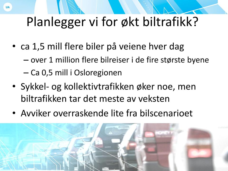 bilreiser i de fire største byene Ca 0,5 mill i Osloregionen Sykkel-