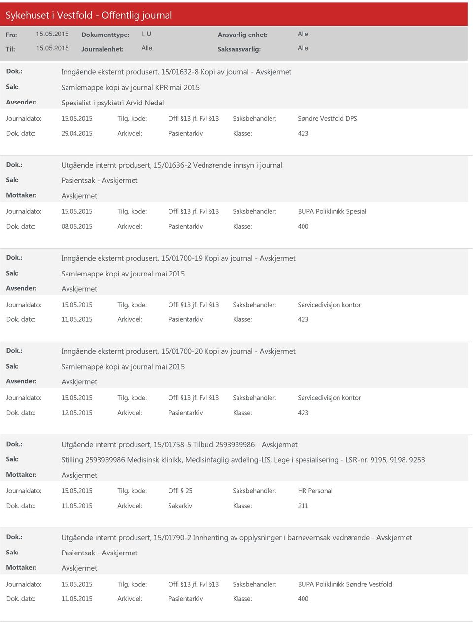 2015 Arkivdel: Pasientarkiv Inngående eksternt produsert, 15/01700-19 Kopi av journal - Samlemappe kopi av journal mai 2015 Servicedivisjon kontor Dok. dato: 11.05.