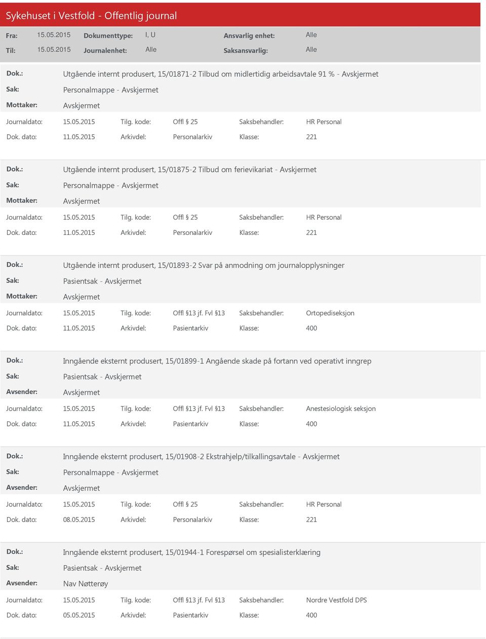 2015 Arkivdel: Personalarkiv Utgående internt produsert, 15/01893-2 Svar på anmodning om journalopplysninger Pasientsak - Ortopediseksjon Dok. dato: 11.05.