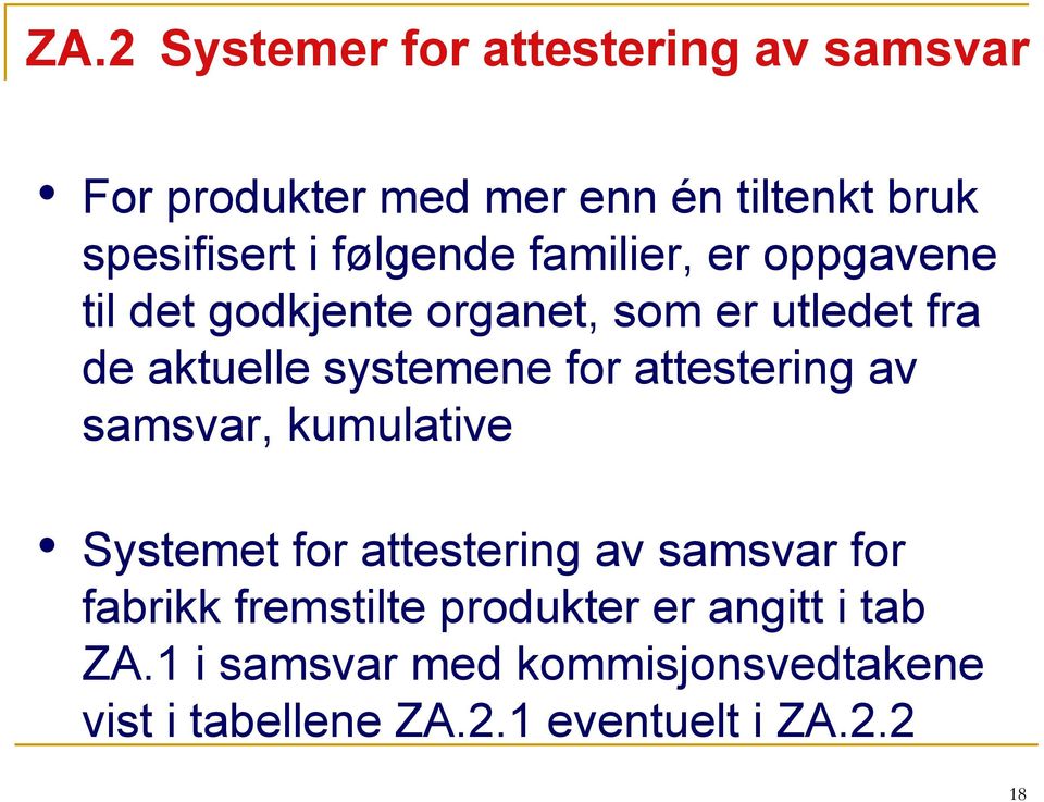 for attestering av samsvar, kumulative Systemet for attestering av samsvar for fabrikk fremstilte