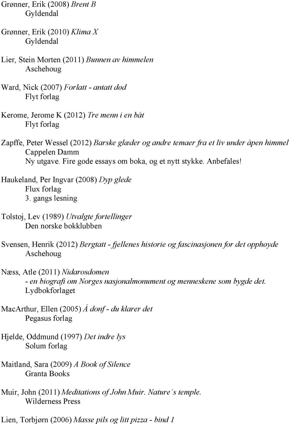 Haukeland, Per Ingvar (2008) Dyp glede Flux forlag 3.