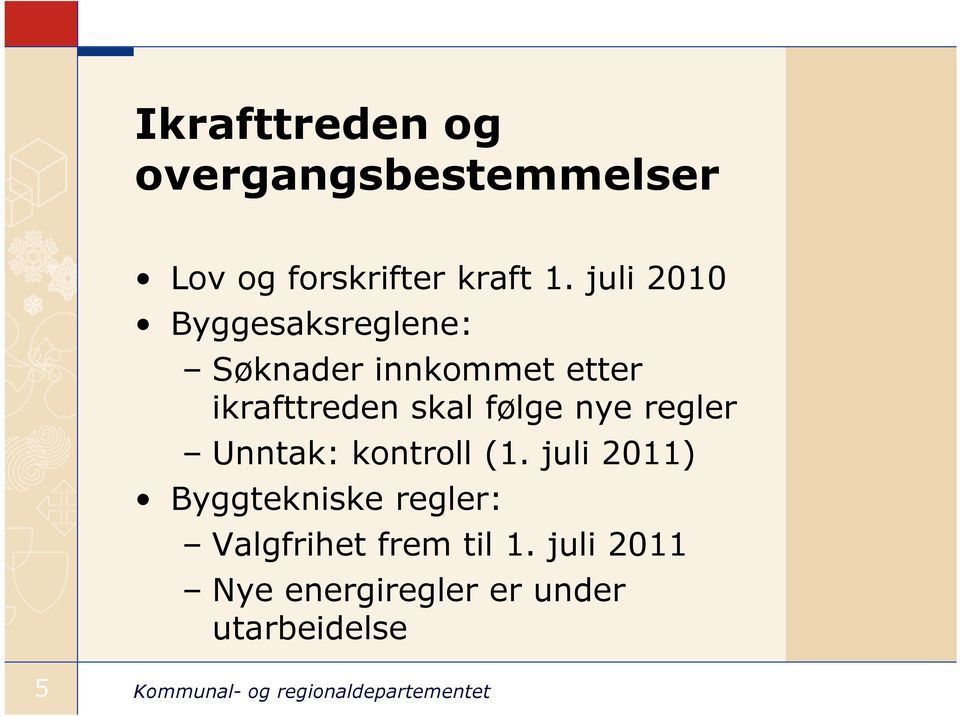 skal følge nye regler Unntak: kontroll (1.