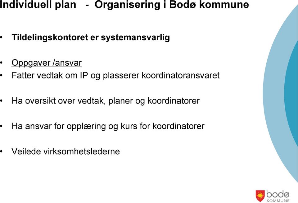 koordinatoransvaret Ha oversikt over vedtak, planer og koordinatorer