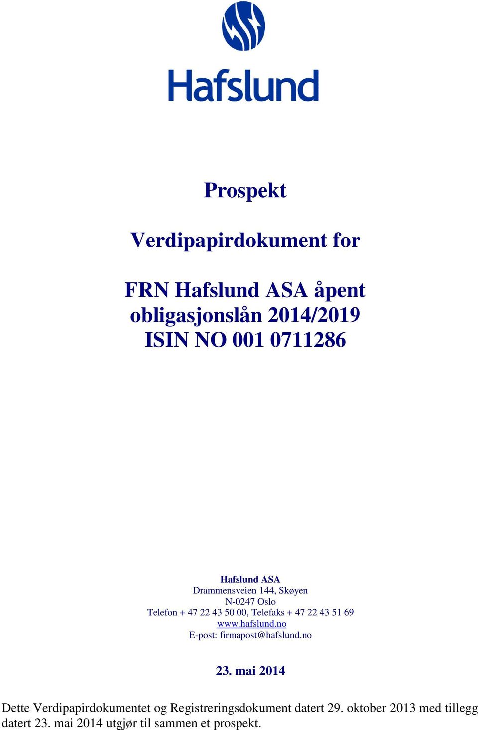 69 www.hafslund.no E-post: firmapost@hafslund.no 23.