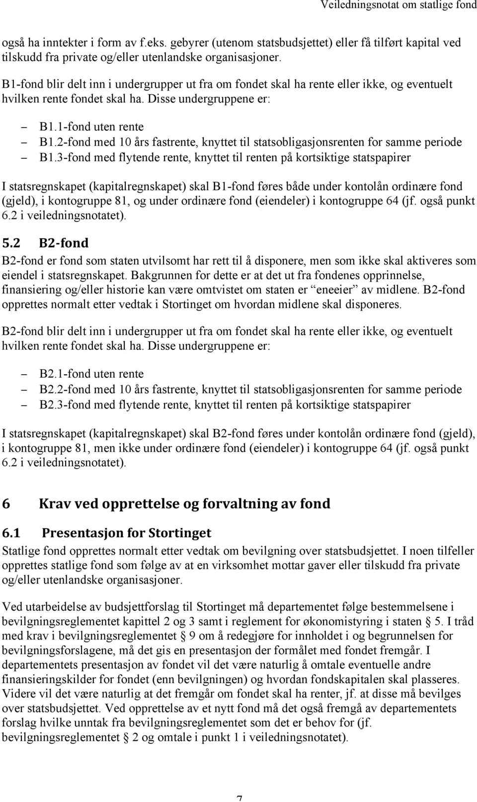 2-fond med 10 års fastrente, knyttet til statsobligasjonsrenten for samme periode B1.