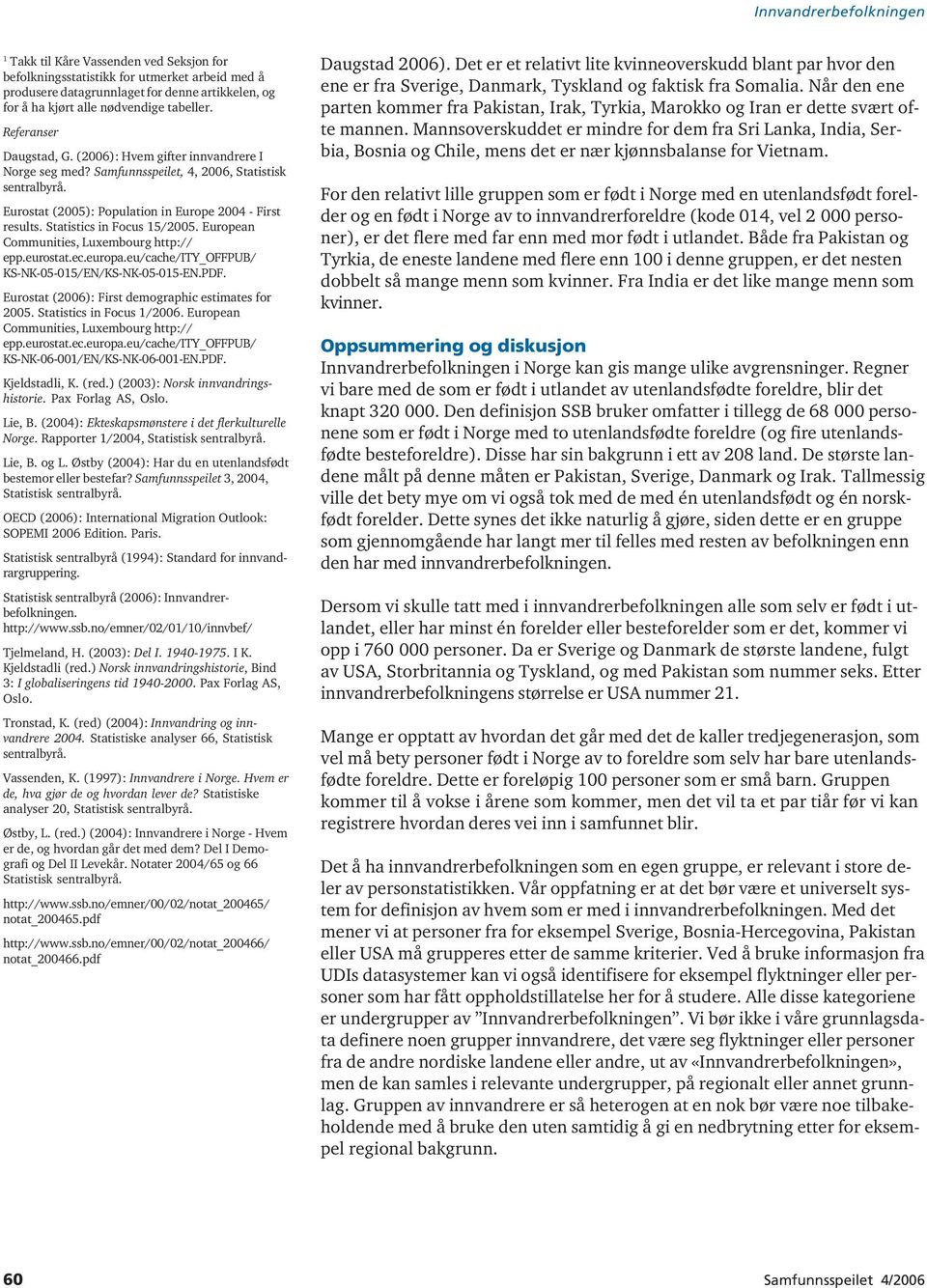 Statistics in Focus 15/2005. European Communities, Luxembourg http:// epp.eurostat.ec.europa.eu/cache/ity_offpub/ KS-NK-05-015/EN/KS-NK-05-015-EN.PDF.