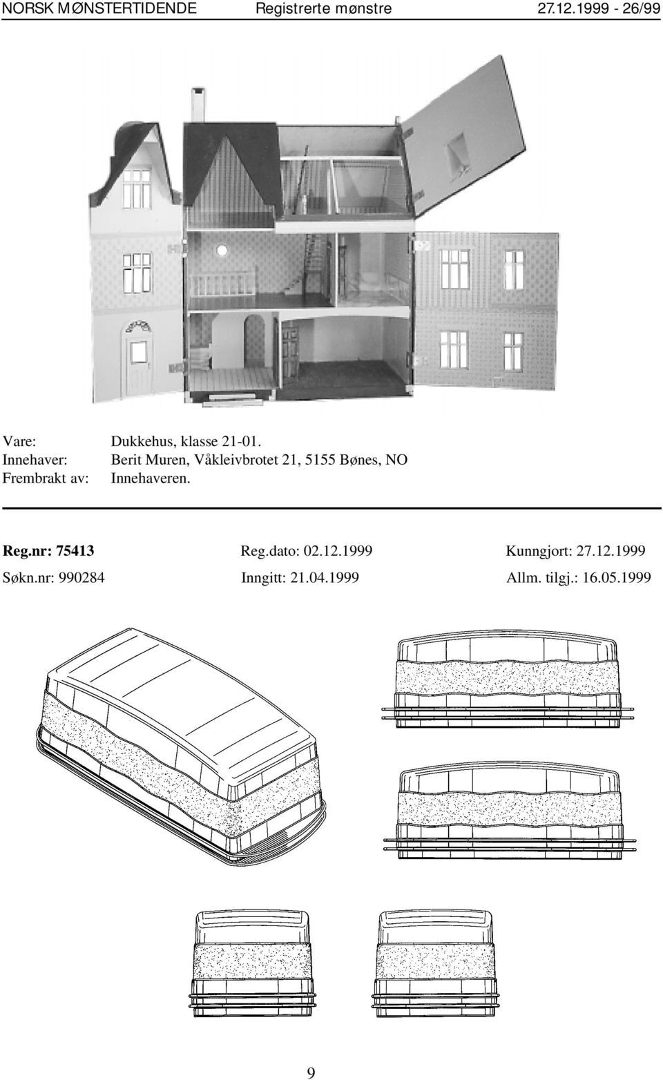 Frembrakt av: Innehaveren. Reg.nr: 75413 Reg.dato: 02.12.