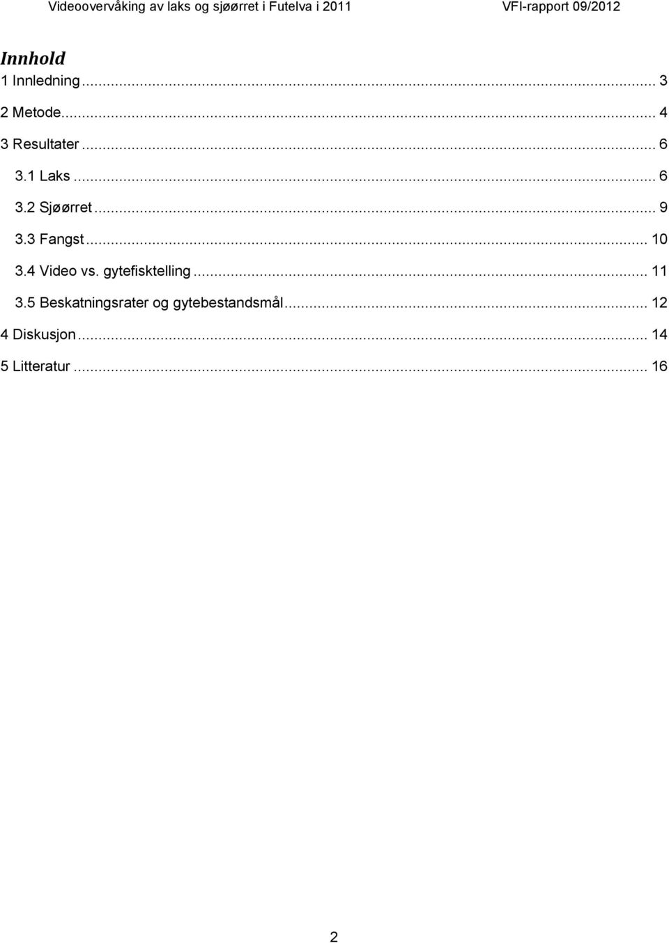 4 Video vs. gytefisktelling... 11 3.