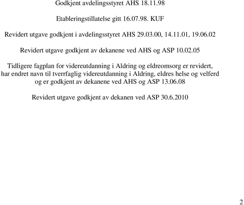 Revidert utgave godkjent av dekanene ved AHS og ASP 10.02.