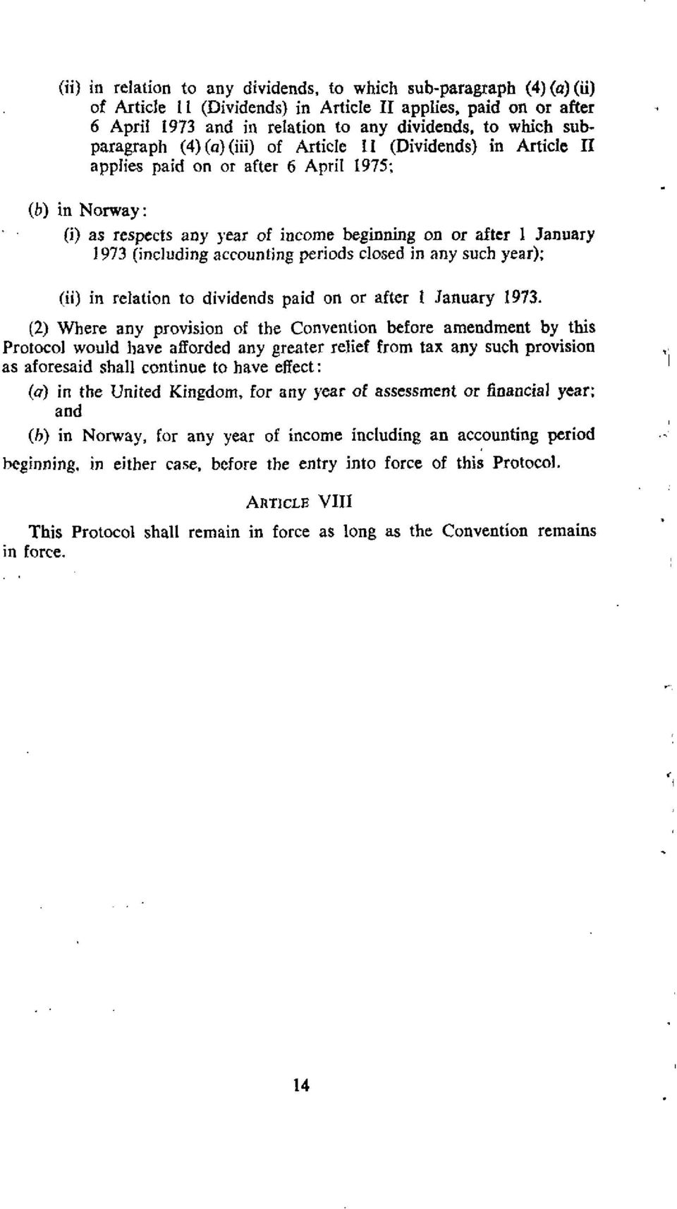 (including accounting periods closed in any such year); (ii) in relation to dividends paid on or after 1 January 1973.